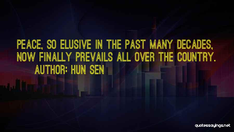 Hun Sen Quotes: Peace, So Elusive In The Past Many Decades, Now Finally Prevails All Over The Country.