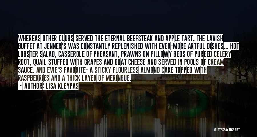 Lisa Kleypas Quotes: Whereas Other Clubs Served The Eternal Beefsteak And Apple Tart, The Lavish Buffet At Jenner's Was Constantly Replenished With Ever-more