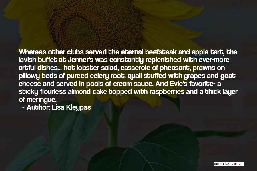 Lisa Kleypas Quotes: Whereas Other Clubs Served The Eternal Beefsteak And Apple Tart, The Lavish Buffet At Jenner's Was Constantly Replenished With Ever-more