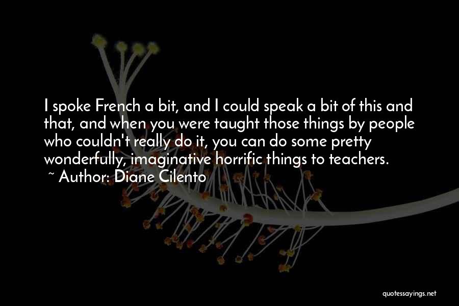 Diane Cilento Quotes: I Spoke French A Bit, And I Could Speak A Bit Of This And That, And When You Were Taught