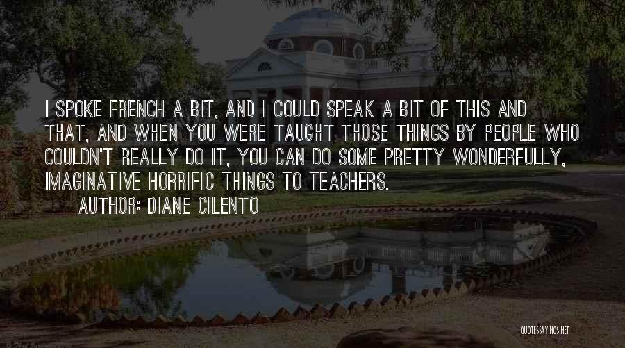 Diane Cilento Quotes: I Spoke French A Bit, And I Could Speak A Bit Of This And That, And When You Were Taught