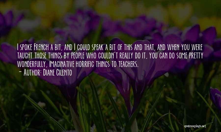Diane Cilento Quotes: I Spoke French A Bit, And I Could Speak A Bit Of This And That, And When You Were Taught