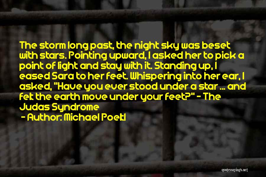 Michael Poeltl Quotes: The Storm Long Past, The Night Sky Was Beset With Stars. Pointing Upward, I Asked Her To Pick A Point