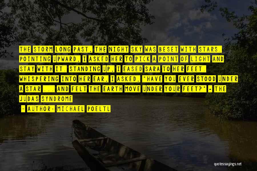 Michael Poeltl Quotes: The Storm Long Past, The Night Sky Was Beset With Stars. Pointing Upward, I Asked Her To Pick A Point