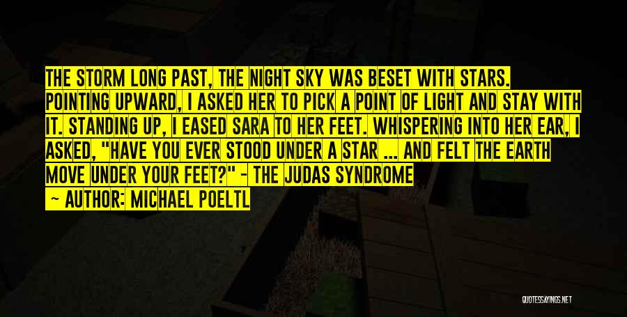 Michael Poeltl Quotes: The Storm Long Past, The Night Sky Was Beset With Stars. Pointing Upward, I Asked Her To Pick A Point