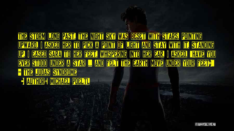 Michael Poeltl Quotes: The Storm Long Past, The Night Sky Was Beset With Stars. Pointing Upward, I Asked Her To Pick A Point