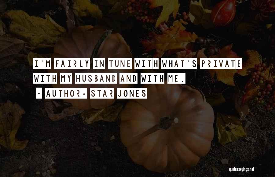 Star Jones Quotes: I'm Fairly In Tune With What's Private With My Husband And With Me.