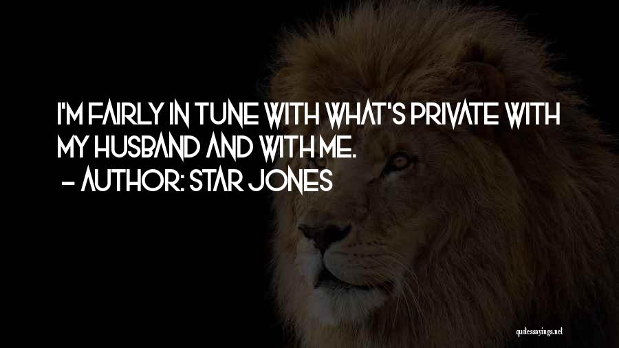 Star Jones Quotes: I'm Fairly In Tune With What's Private With My Husband And With Me.