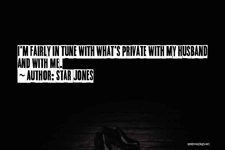 Star Jones Quotes: I'm Fairly In Tune With What's Private With My Husband And With Me.