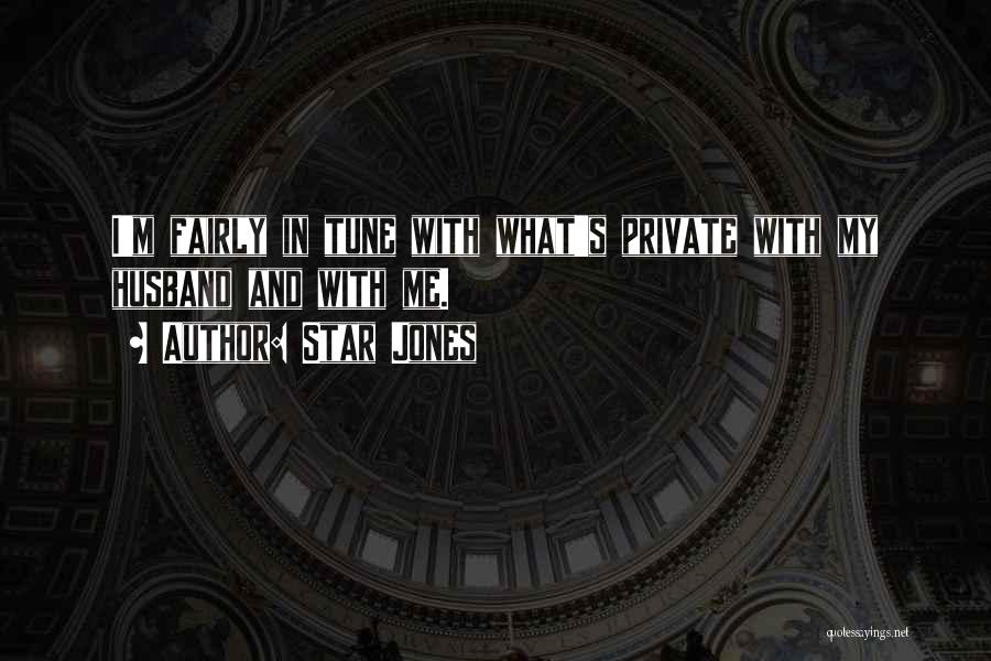 Star Jones Quotes: I'm Fairly In Tune With What's Private With My Husband And With Me.