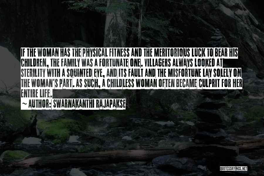 Swarnakanthi Rajapakse Quotes: If The Woman Has The Physical Fitness And The Meritorious Luck To Bear His Children, The Family Was A Fortunate