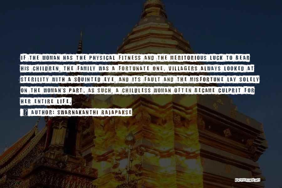 Swarnakanthi Rajapakse Quotes: If The Woman Has The Physical Fitness And The Meritorious Luck To Bear His Children, The Family Was A Fortunate