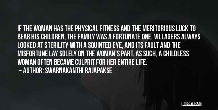 Swarnakanthi Rajapakse Quotes: If The Woman Has The Physical Fitness And The Meritorious Luck To Bear His Children, The Family Was A Fortunate