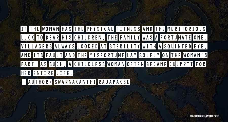 Swarnakanthi Rajapakse Quotes: If The Woman Has The Physical Fitness And The Meritorious Luck To Bear His Children, The Family Was A Fortunate