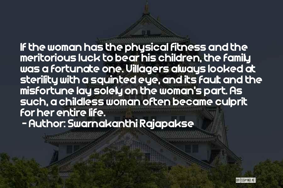 Swarnakanthi Rajapakse Quotes: If The Woman Has The Physical Fitness And The Meritorious Luck To Bear His Children, The Family Was A Fortunate