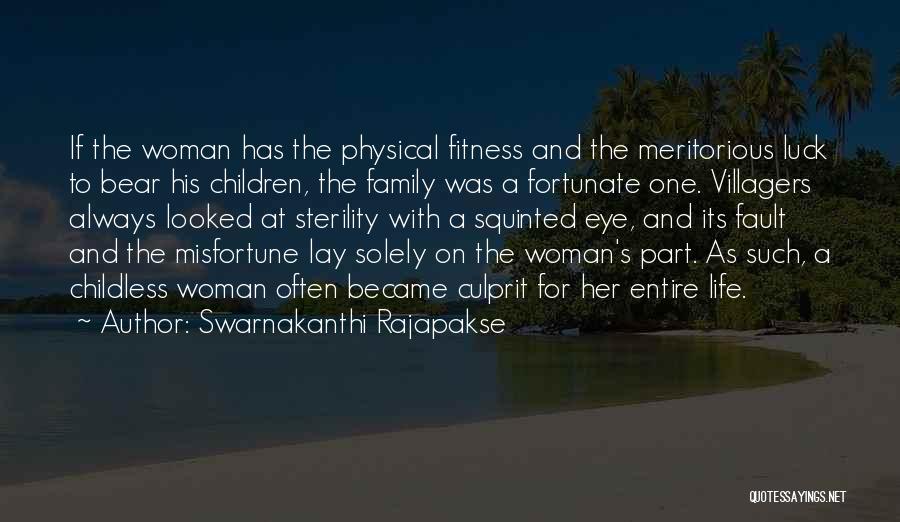 Swarnakanthi Rajapakse Quotes: If The Woman Has The Physical Fitness And The Meritorious Luck To Bear His Children, The Family Was A Fortunate