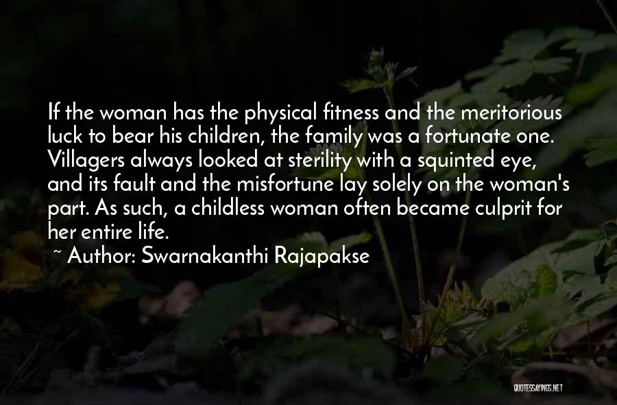 Swarnakanthi Rajapakse Quotes: If The Woman Has The Physical Fitness And The Meritorious Luck To Bear His Children, The Family Was A Fortunate