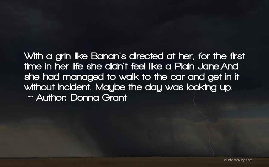 Donna Grant Quotes: With A Grin Like Banan's Directed At Her, For The First Time In Her Life She Didn't Feel Like A