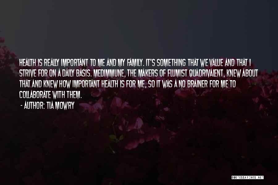 Tia Mowry Quotes: Health Is Really Important To Me And My Family. It's Something That We Value And That I Strive For On