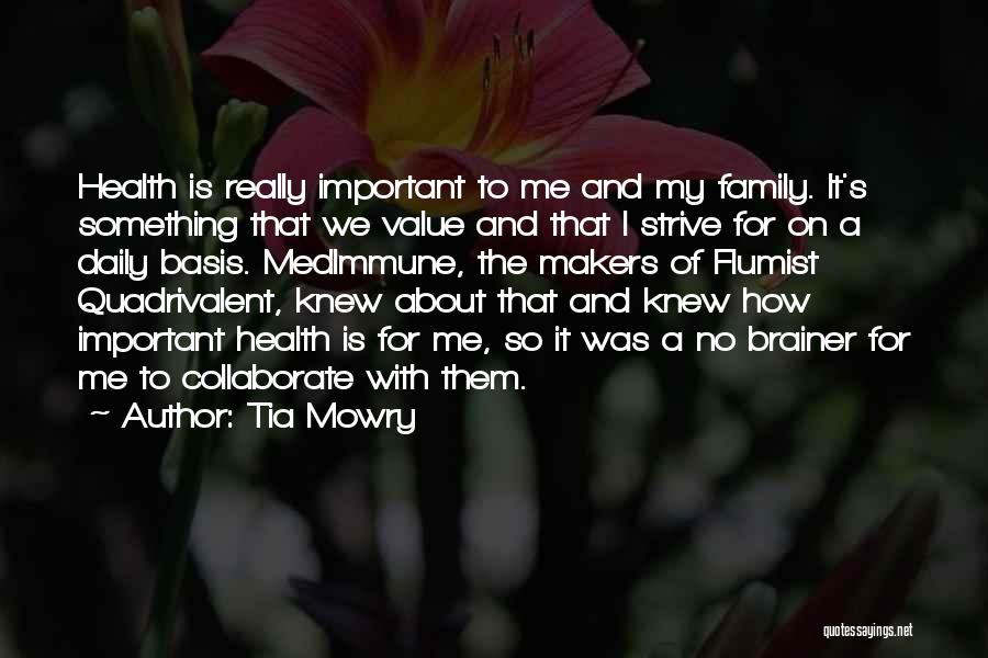 Tia Mowry Quotes: Health Is Really Important To Me And My Family. It's Something That We Value And That I Strive For On