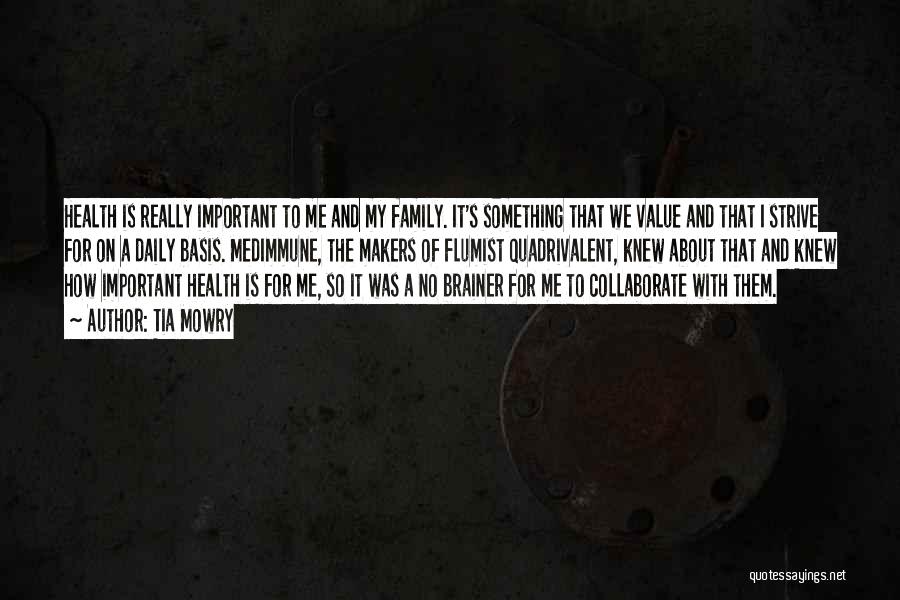 Tia Mowry Quotes: Health Is Really Important To Me And My Family. It's Something That We Value And That I Strive For On