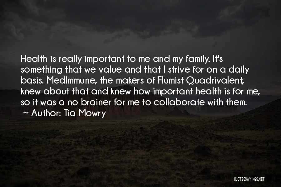 Tia Mowry Quotes: Health Is Really Important To Me And My Family. It's Something That We Value And That I Strive For On