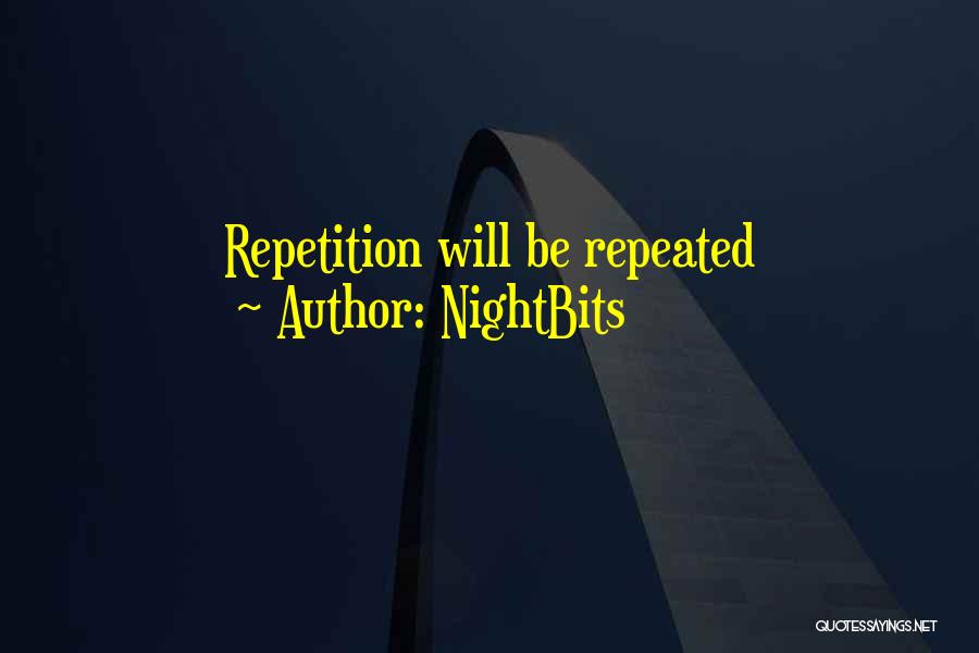 NightBits Quotes: Repetition Will Be Repeated