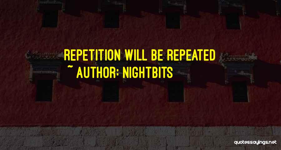 NightBits Quotes: Repetition Will Be Repeated