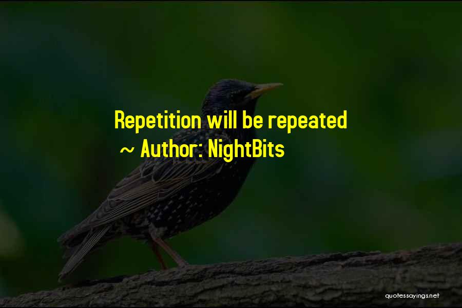 NightBits Quotes: Repetition Will Be Repeated