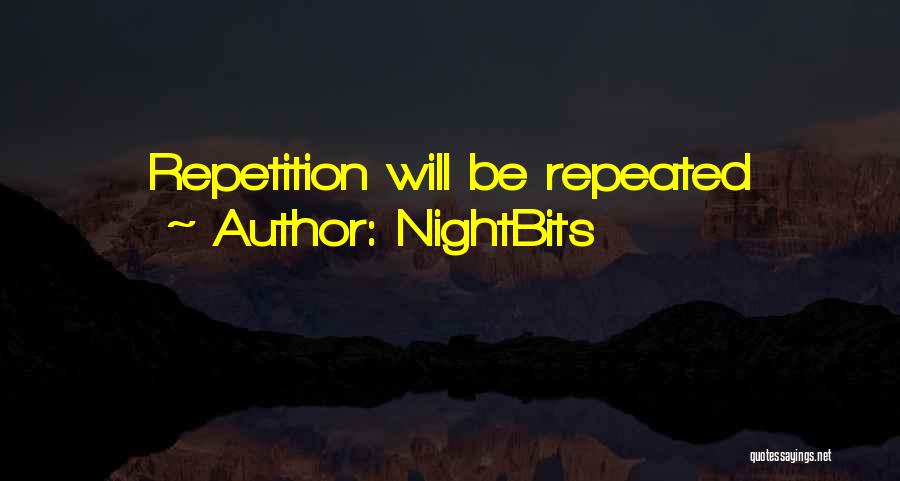 NightBits Quotes: Repetition Will Be Repeated