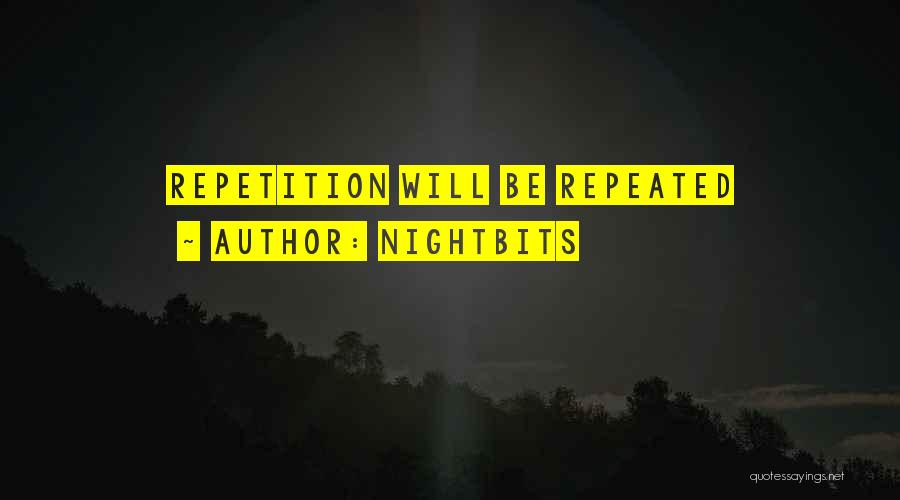 NightBits Quotes: Repetition Will Be Repeated