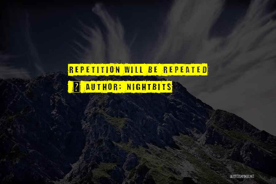 NightBits Quotes: Repetition Will Be Repeated