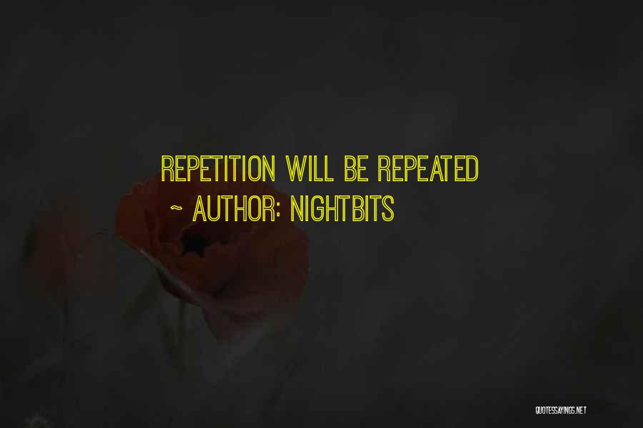 NightBits Quotes: Repetition Will Be Repeated