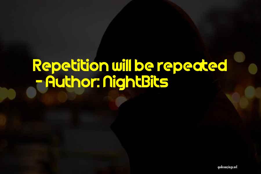 NightBits Quotes: Repetition Will Be Repeated