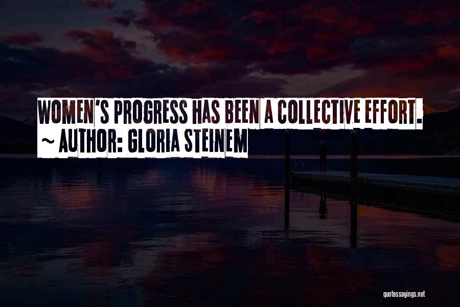 Gloria Steinem Quotes: Women's Progress Has Been A Collective Effort.