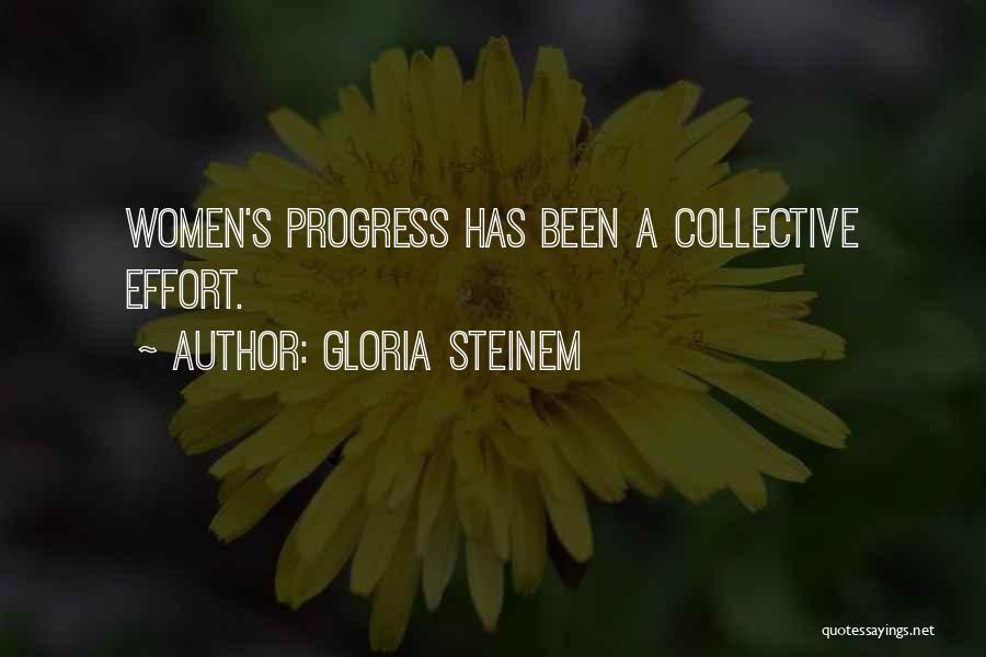 Gloria Steinem Quotes: Women's Progress Has Been A Collective Effort.