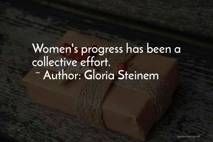 Gloria Steinem Quotes: Women's Progress Has Been A Collective Effort.