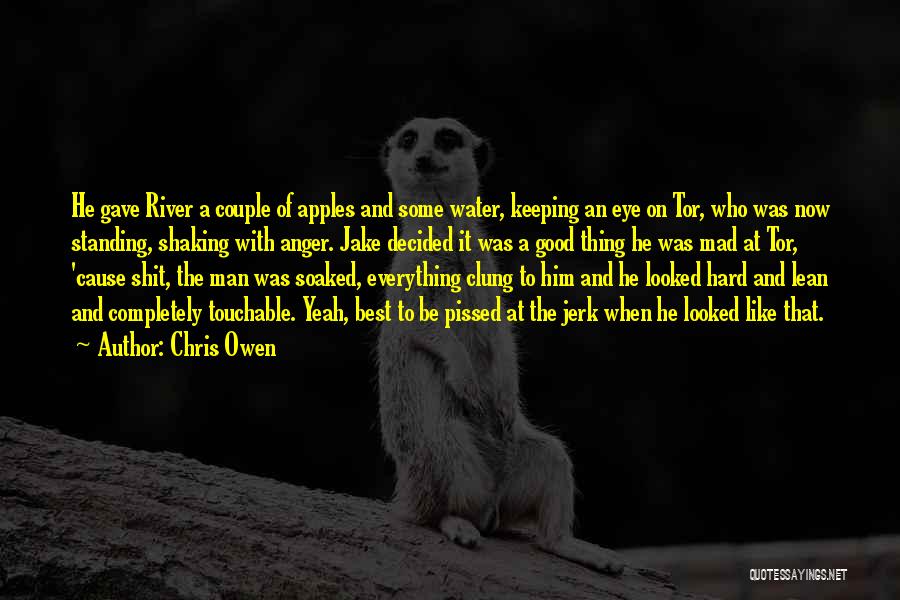 Chris Owen Quotes: He Gave River A Couple Of Apples And Some Water, Keeping An Eye On Tor, Who Was Now Standing, Shaking