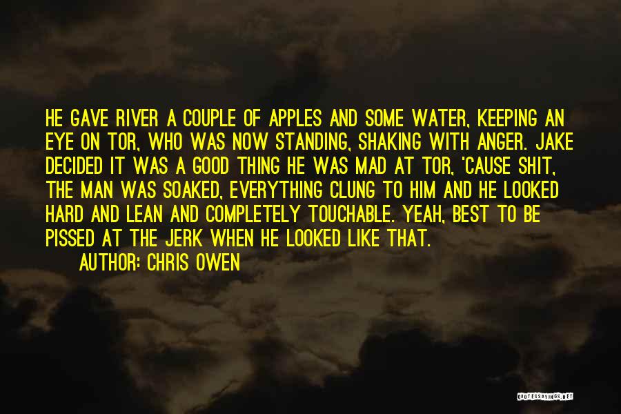 Chris Owen Quotes: He Gave River A Couple Of Apples And Some Water, Keeping An Eye On Tor, Who Was Now Standing, Shaking