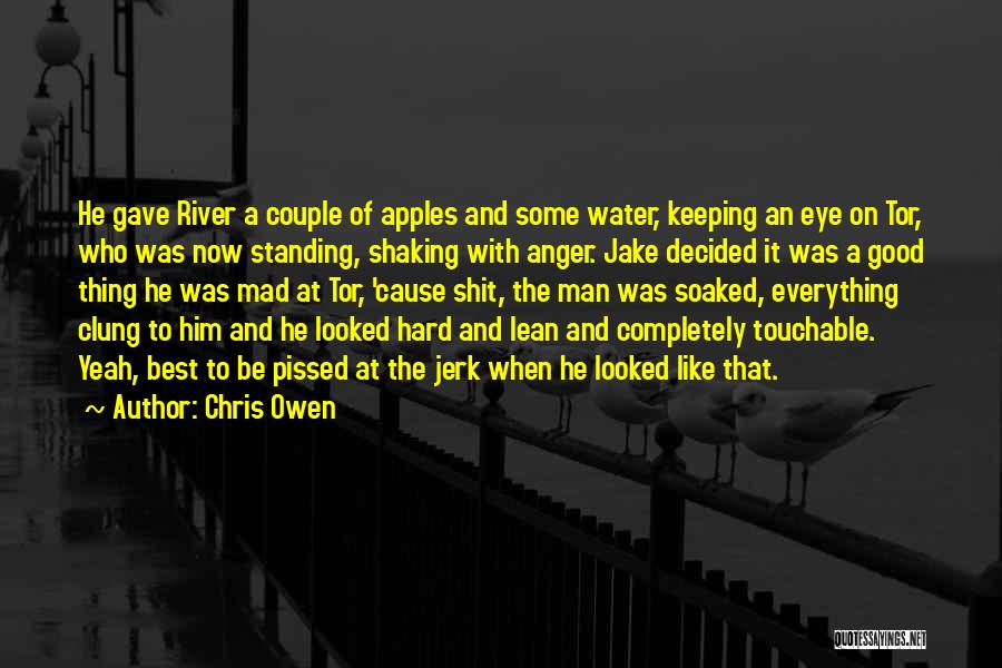 Chris Owen Quotes: He Gave River A Couple Of Apples And Some Water, Keeping An Eye On Tor, Who Was Now Standing, Shaking