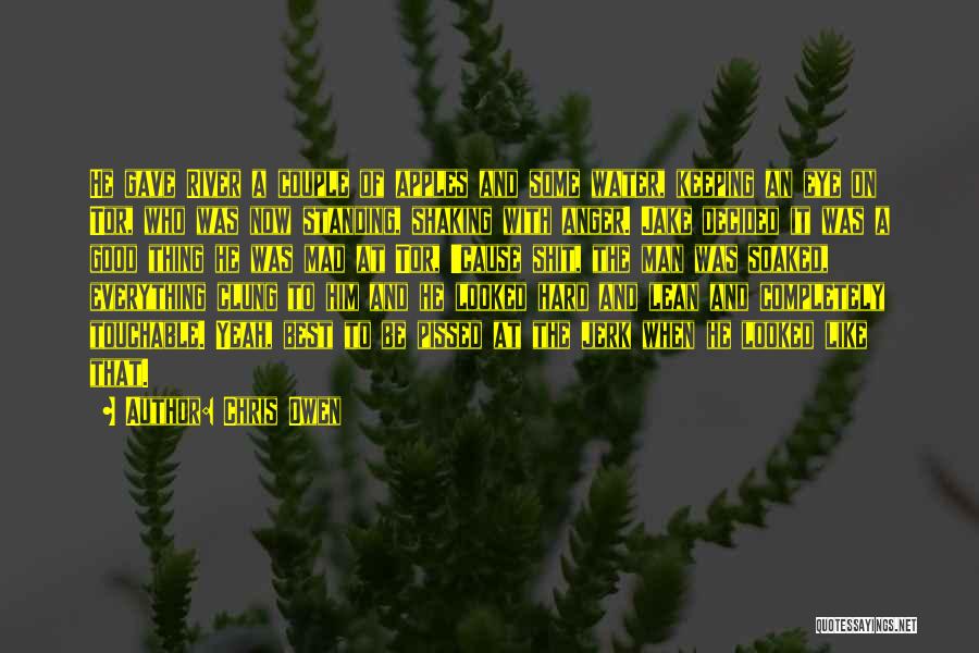 Chris Owen Quotes: He Gave River A Couple Of Apples And Some Water, Keeping An Eye On Tor, Who Was Now Standing, Shaking