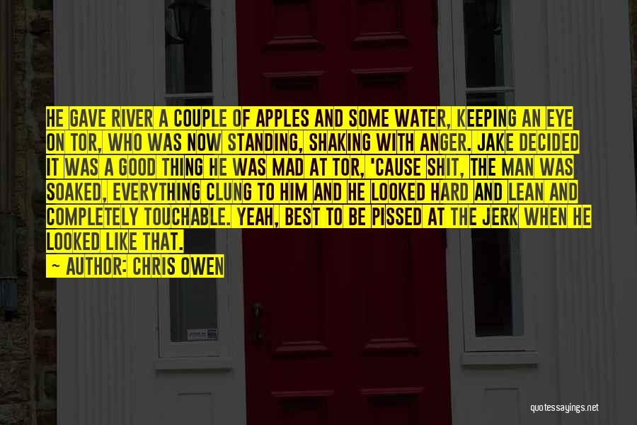 Chris Owen Quotes: He Gave River A Couple Of Apples And Some Water, Keeping An Eye On Tor, Who Was Now Standing, Shaking