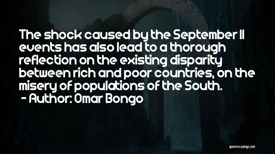 Omar Bongo Quotes: The Shock Caused By The September 11 Events Has Also Lead To A Thorough Reflection On The Existing Disparity Between