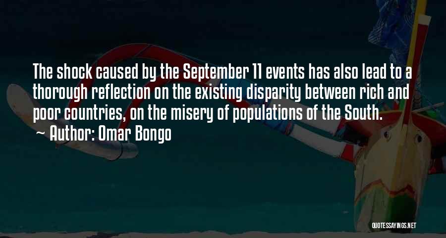 Omar Bongo Quotes: The Shock Caused By The September 11 Events Has Also Lead To A Thorough Reflection On The Existing Disparity Between