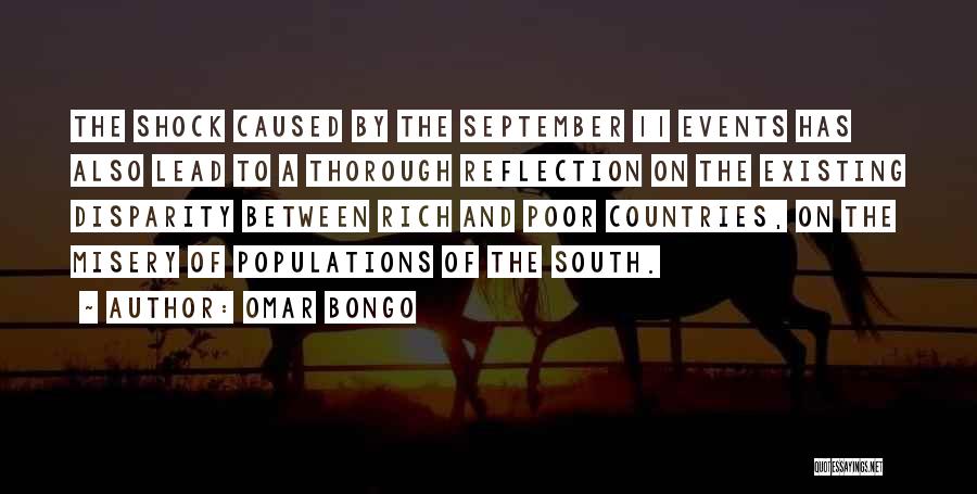 Omar Bongo Quotes: The Shock Caused By The September 11 Events Has Also Lead To A Thorough Reflection On The Existing Disparity Between