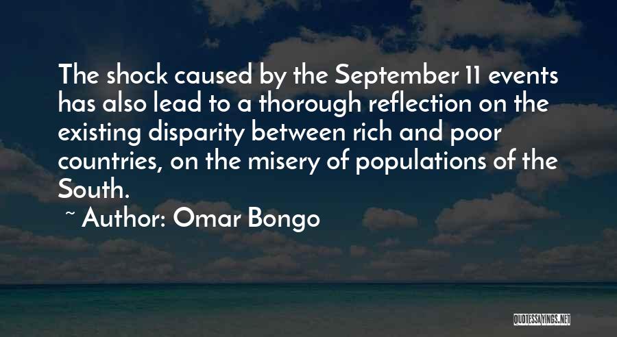 Omar Bongo Quotes: The Shock Caused By The September 11 Events Has Also Lead To A Thorough Reflection On The Existing Disparity Between