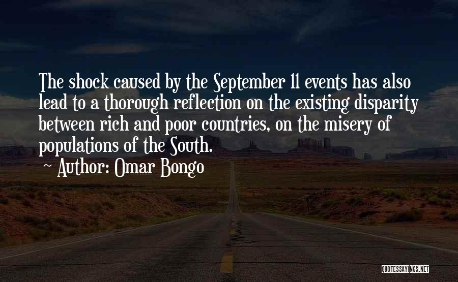 Omar Bongo Quotes: The Shock Caused By The September 11 Events Has Also Lead To A Thorough Reflection On The Existing Disparity Between