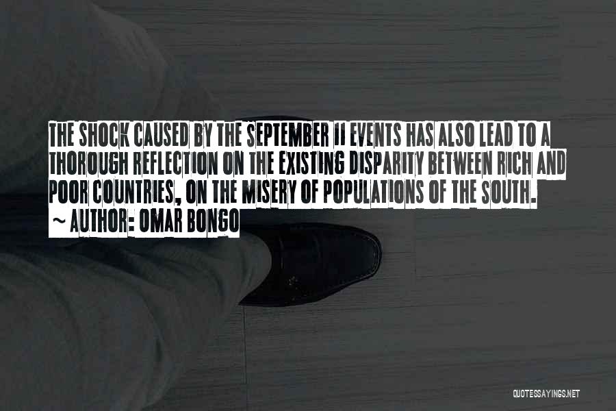 Omar Bongo Quotes: The Shock Caused By The September 11 Events Has Also Lead To A Thorough Reflection On The Existing Disparity Between