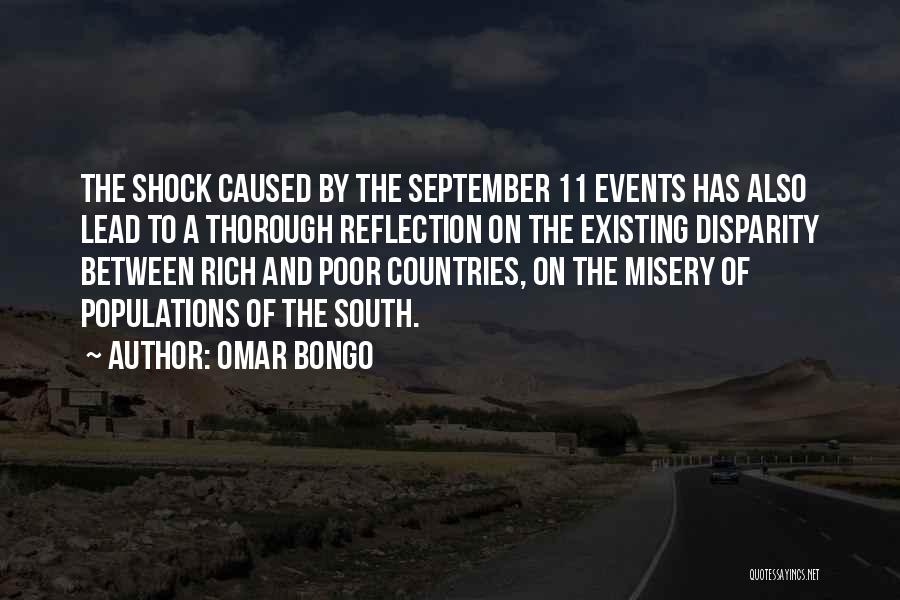 Omar Bongo Quotes: The Shock Caused By The September 11 Events Has Also Lead To A Thorough Reflection On The Existing Disparity Between