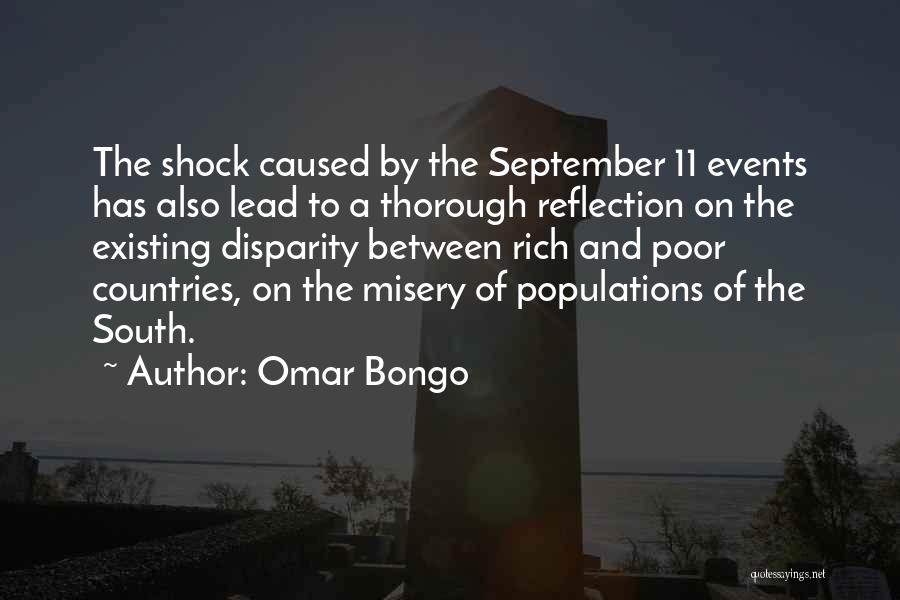 Omar Bongo Quotes: The Shock Caused By The September 11 Events Has Also Lead To A Thorough Reflection On The Existing Disparity Between